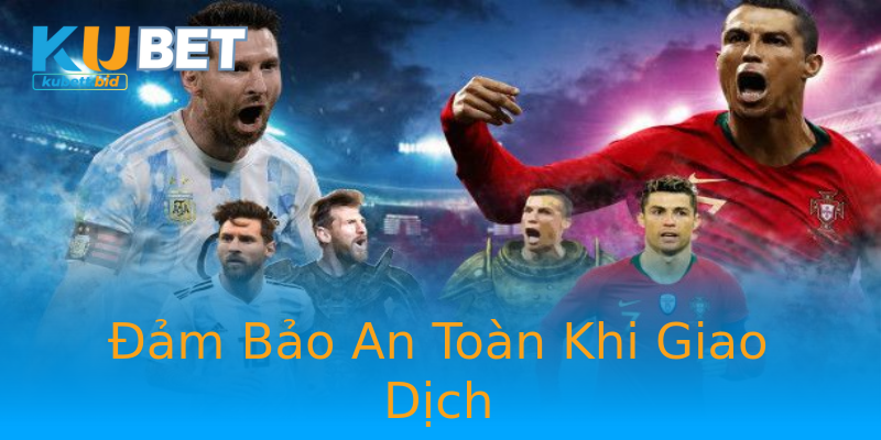 Đảm Bảo An Toàn Khi Giao Dịch