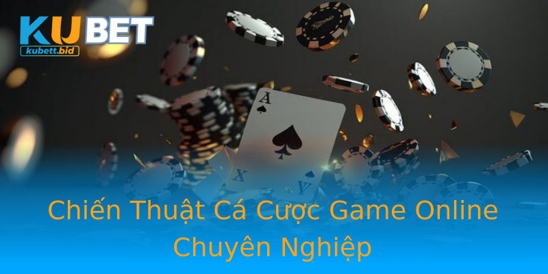 Chiến Thuật Cá Cược Game Online Chuyên Nghiệp