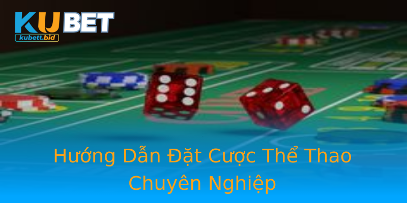 Hướng Dẫn Đặt Cược Thể Thao Chuyên Nghiệp
