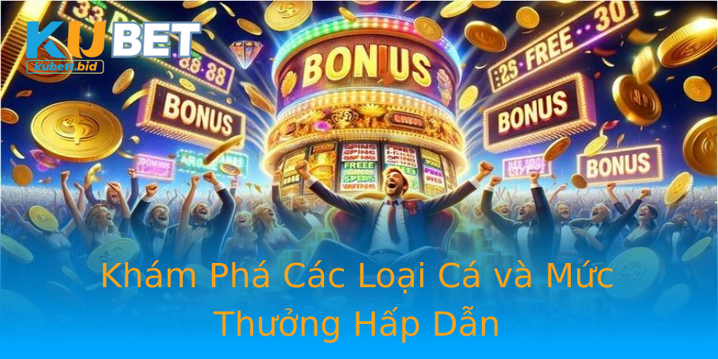 Khám Phá Các Loại Cá và Mức Thưởng Hấp Dẫn