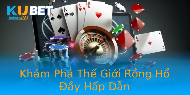 Khám Phá Thế Giới Rồng Hổ Đầy Hấp Dẫn