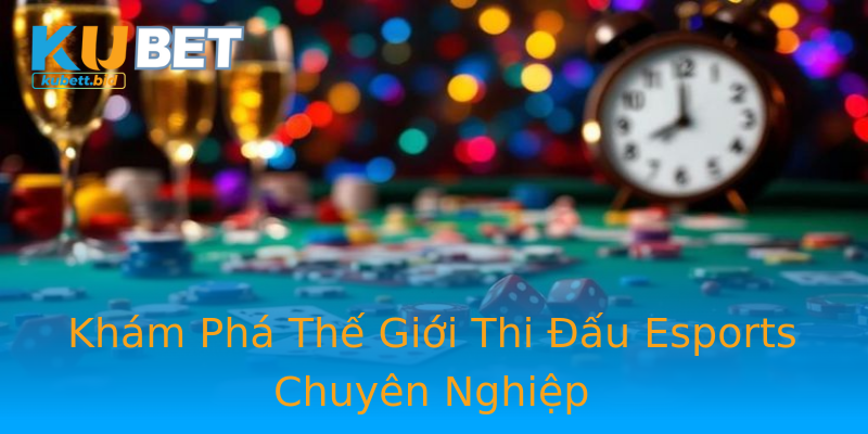 Khám Phá Thế Giới Thi Đấu Esports Chuyên Nghiệp