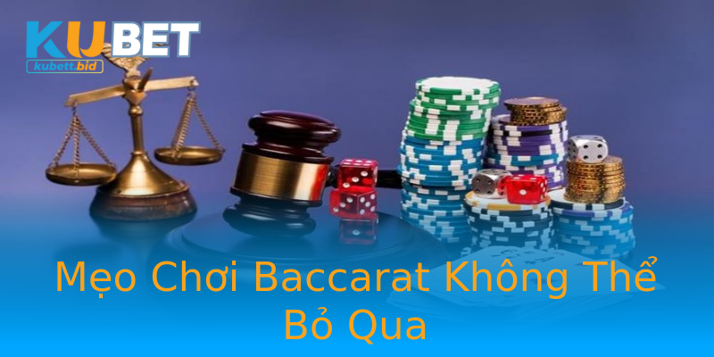 Mẹo Chơi Baccarat Không Thể Bỏ Qua