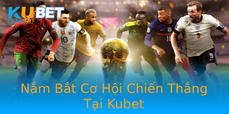 Nắm Bắt Cơ Hội Chiến Thắng Tại Kubet